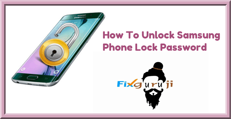 how to unlock samsung phone lock password