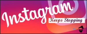 instagram keeps stopping