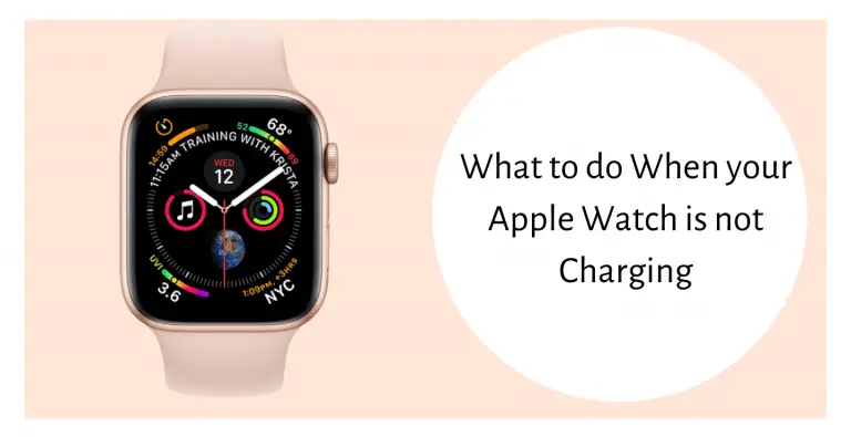 What to do When your Apple Watch is not Charging